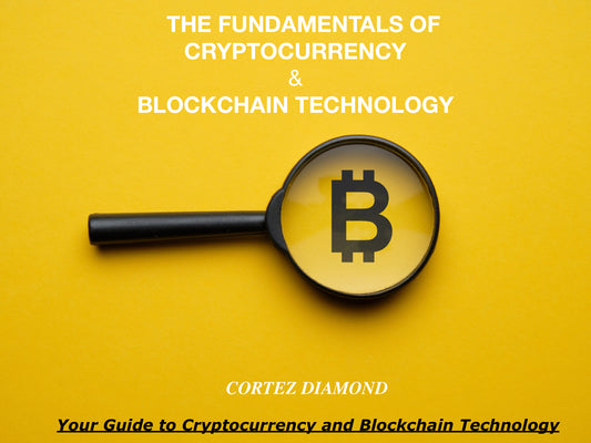 THE FUNDAMENTALS OF CRYPTOCURRENCY & BLOCKCHAIN TECHNOLOGY